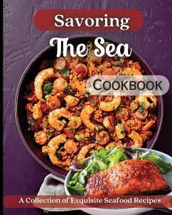 Savoring The Sea Cookbook - Soto, Emily