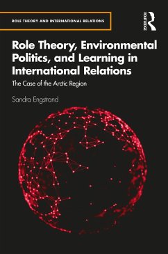 Role Theory, Environmental Politics, and Learning in International Relations - Engstrand, Sandra