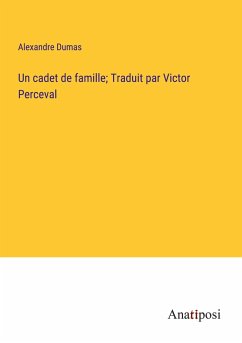 Un cadet de famille; Traduit par Victor Perceval - Dumas, Alexandre