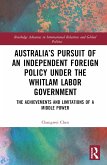 Australia's Pursuit of an Independent Foreign Policy under the Whitlam Labor Government