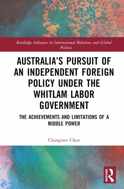 Australia's Pursuit of an Independent Foreign Policy under the Whitlam Labor Government - Chen, Changwei