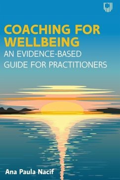 Coaching for Wellbeing: An Evidence-Based Guide for Practitioners - Nacif, Ana Paula