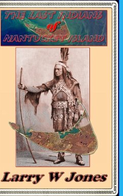 The Last Indians Of Nantucket Island - Jones, Larry W