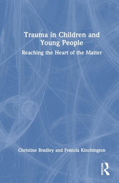 Trauma in Children and Young People - Bradley, Christine; Kinchington, Francia