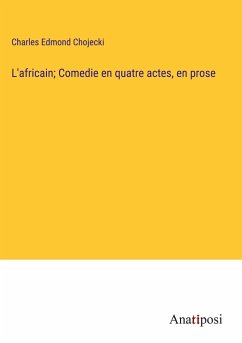 L'africain; Comedie en quatre actes, en prose - Chojecki, Charles Edmond