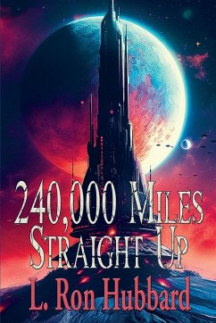 240,000 Miles Straight Up - Hubbard, L. Ron