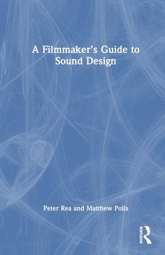 A Filmmaker's Guide to Sound Design - Polis, Matthew; Rea, Peter