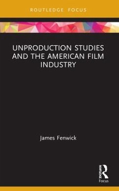 Unproduction Studies and the American Film Industry - Fenwick, James (Sheffield Hallam University, UK)