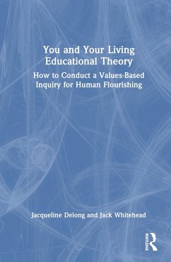 You and Your Living-Educational Theory - Delong, Jacqueline; Whitehead, Jack