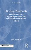 All About Dyscalculia: A Practical Guide for Primary Teachers All About Dyscalculia: A Practical Guide for Primary Teachers