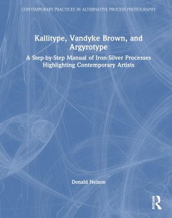 Kallitype, Vandyke Brown, and Argyrotype - Nelson, Donald