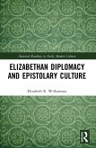 Elizabethan Diplomacy and Epistolary Culture