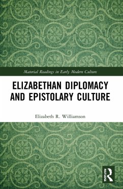 Elizabethan Diplomacy and Epistolary Culture - Williamson, Elizabeth R.