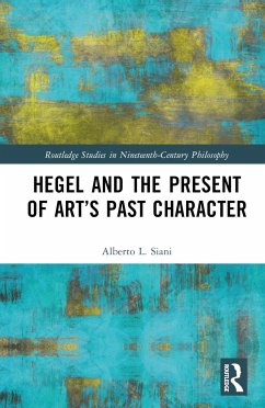 Hegel and the Present of Art's Past Character - Siani, Alberto L