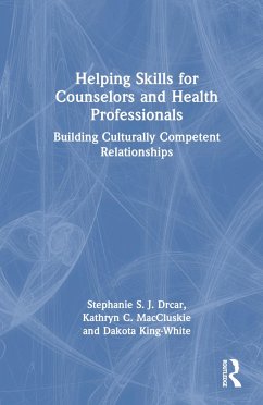 Helping Skills for Counselors and Health Professionals - Drcar, Stephanie S. J. (Cleveland State University, Ohio, USA); MacCluskie, Kathryn C. (Cleveland State University, Ohio, USA); King-White, Dakota (Cleveland State University, Ohio, USA)