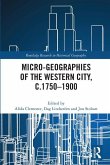 Micro-geographies of the Western City, c.1750-1900