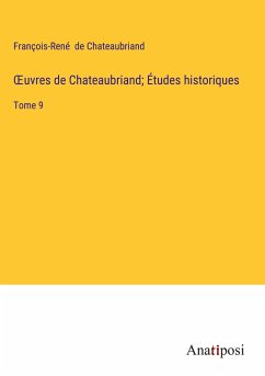 ¿uvres de Chateaubriand; Études historiques - Chateaubriand, François-René De