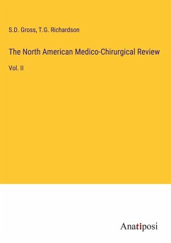 The North American Medico-Chirurgical Review - Gross, S. D.; Richardson, T. G.