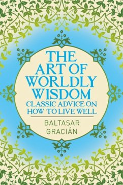 The Art of Worldly Wisdom - Gracian, Baltasar