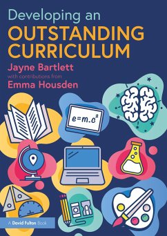 Developing an Outstanding Curriculum - Bartlett, Jayne (Independent Trainer and Consultant, UK); Housden, Emma