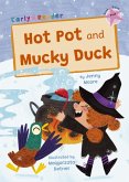 Hot Pot and Mucky Duck