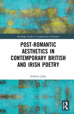 Post-Romantic Aesthetics in Contemporary British and Irish Poetry - John, Stefanie
