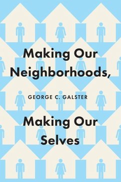 Making Our Neighborhoods, Making Our Selves - Galster, George C.