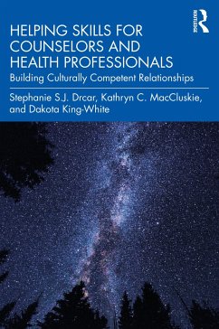 Helping Skills for Counselors and Health Professionals - Drcar, Stephanie S. J. (Cleveland State University, Ohio, USA); MacCluskie, Kathryn C. (Cleveland State University, Ohio, USA); King-White, Dakota (Cleveland State University, Ohio, USA)