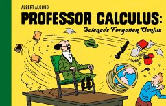 Professor Calculus: Science's Forgotten Genius - Algoud, Albert