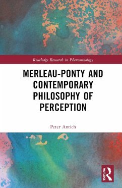 Merleau-Ponty and Contemporary Philosophy of Perception - Antich, Peter