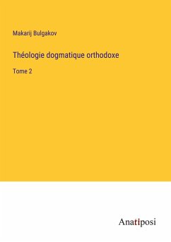 Théologie dogmatique orthodoxe - Bulgakov, Makarij