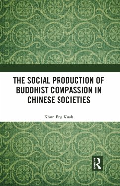 The Social Production of Buddhist Compassion in Chinese Societies - Kuah, Khun Eng