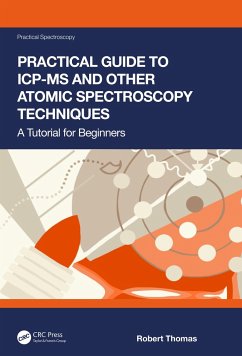 Practical Guide to Icp-MS and Other Atomic Spectroscopy Techniques - Thomas, Robert (Scientific Solutions, Gaithersburg, Maryland, USA)