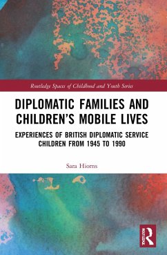 Diplomatic Families and Children's Mobile Lives - Hiorns, Sara