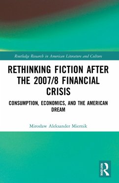 Rethinking Fiction after the 2007/8 Financial Crisis - Miernik, Miroslaw Aleksander