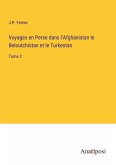 Voyages en Perse dans l'Afghanistan le Beloutchistan et le Turkestan