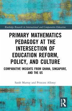 Primary Mathematics Pedagogy at the Intersection of Education Reform, Policy, and Culture - Murray, Sarah; Allotey, Princess