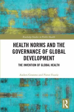 Health Norms and the Governance of Global Development - Granmo, Anders; Fourie, Pieter