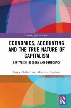 Economics, Accounting and the True Nature of Capitalism - Richard, Jacques; Rambaud, Alexandre
