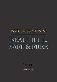 Beautiful, Safe & Free - Piccinnini, Douglas