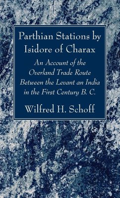 Parthian Stations by Isidore of Charax - Schoff, Wilfred H.
