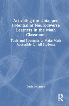 Activating the Untapped Potential of Neurodiverse Learners in the Math Classroom - Johnston, David