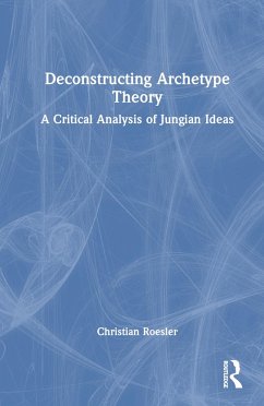 Deconstructing Archetype Theory - Roesler, Christian