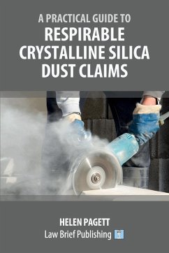 A Practical Guide to Respirable Crystalline Silica Dust Claims - Pagett, Helen