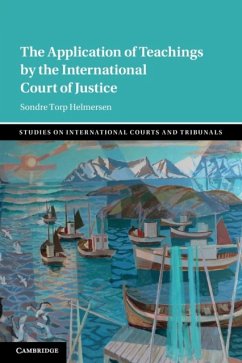 The Application of Teachings by the International Court of Justice - Helmersen, Sondre Torp (Universitetet i Tromso, Norway)