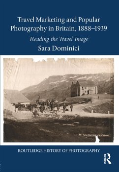 Cover Travel Marketing and Popular Photography in Britain, 1888-1939