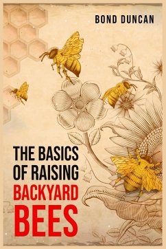 THE BASICS OF RAISING BACKYARD BEES - Duncan, Bond