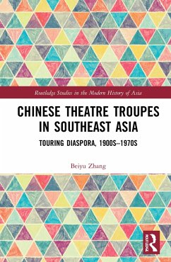 Chinese Theatre Troupes in Southeast Asia - Zhang, Beiyu