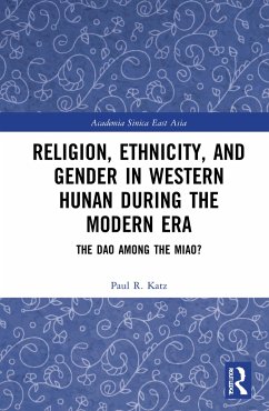 Religion, Ethnicity, and Gender in Western Hunan during the Modern Era - Katz, Paul R
