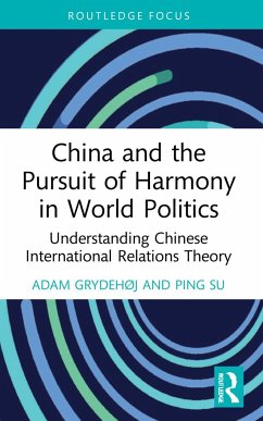 China and the Pursuit of Harmony in World Politics - Grydehøj, Adam;Su, Ping